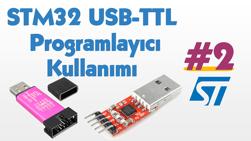 USB TTL Programlayıcı ile STM32F103- Blue Pill Geliştirme Kartını Programlama